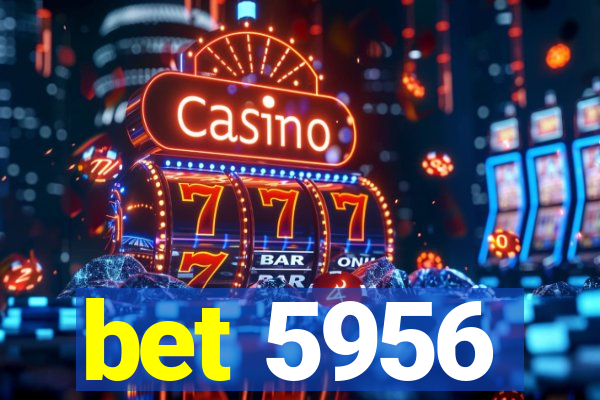 bet 5956